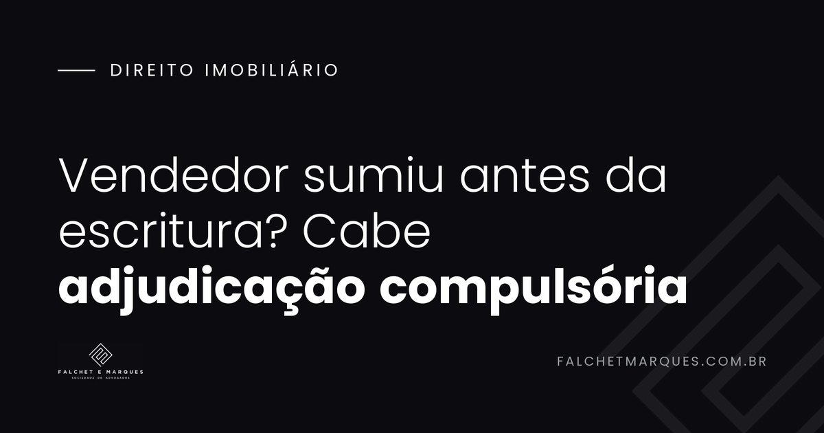 El vendedor desapareció o falleció antes de otorgar la escritura: ¿cuándo procede la adjudicación forzosa?