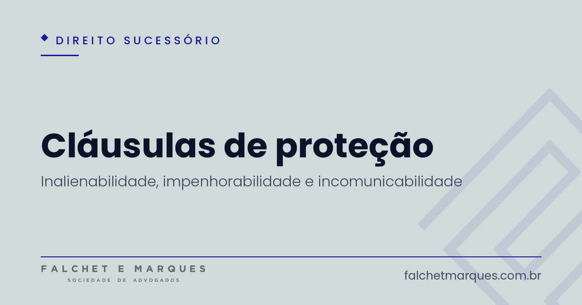 Cláusulas de inalienabilidade, impenhorabilidade e incomunicabilidade: como blindar um bem doado?