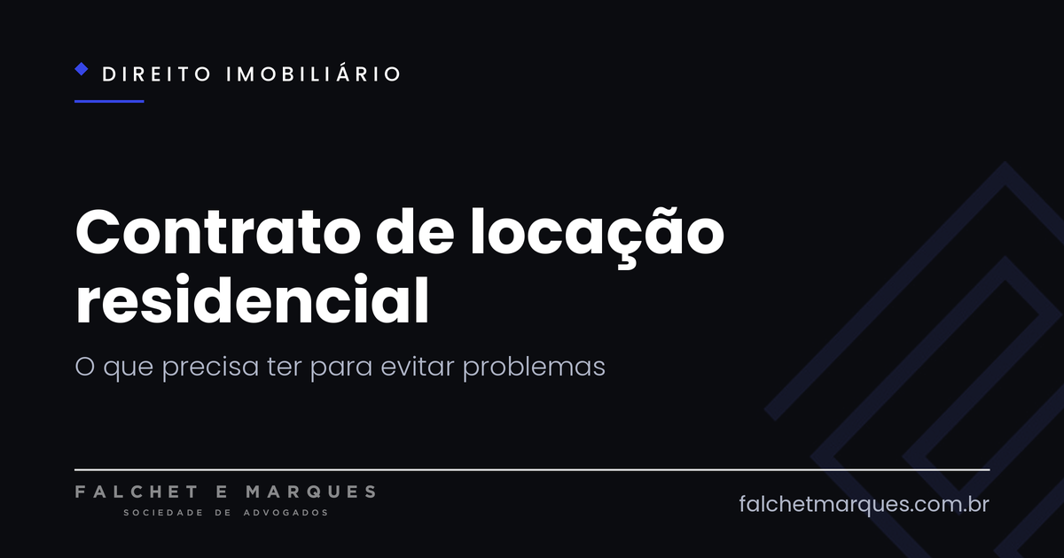 Contrato de locação residencial: o que precisa ter para evitar problemas?