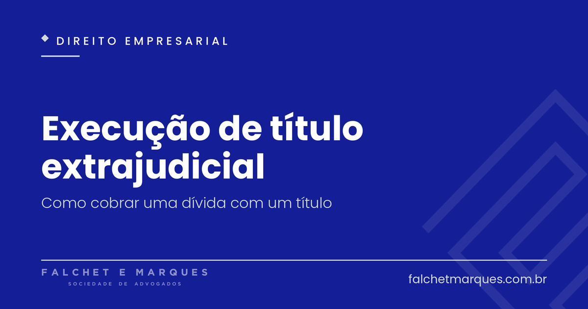 Execução de título extrajudicial: como cobrar uma dívida com um título?