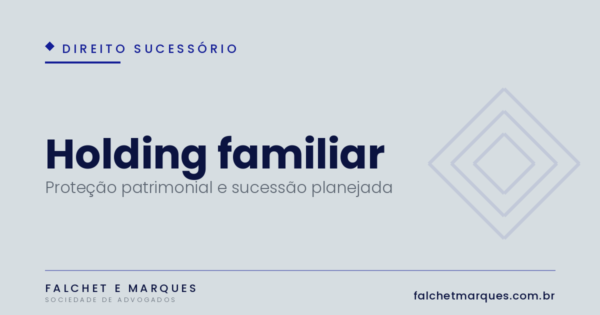Holding familiar: como funciona, quais as vantagens e quanto custa para organizar patrimônio e sucessão?