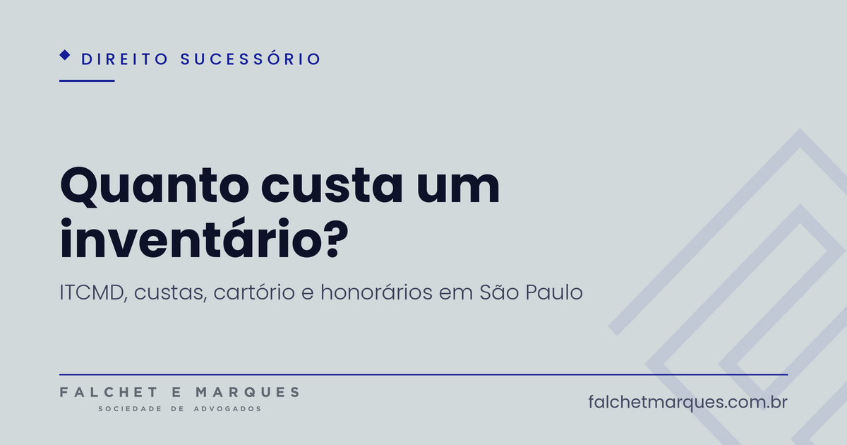 Quanto custa um inventário em São Paulo? ITCMD, custas, cartório e honorários explicados