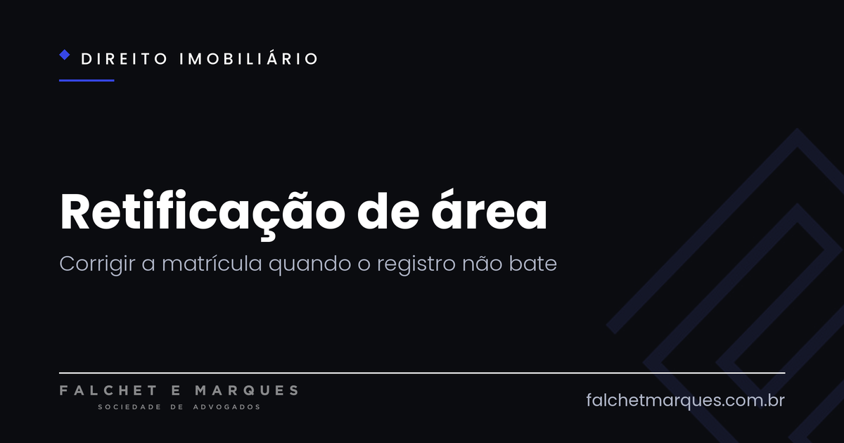 Retificação de área: como corrigir a matrícula do imóvel quando o registro não bate com a realidade?