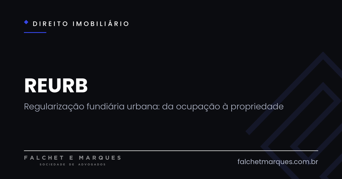 REURB: o que é a regularização fundiária urbana e como ela transforma a ocupação em propriedade?