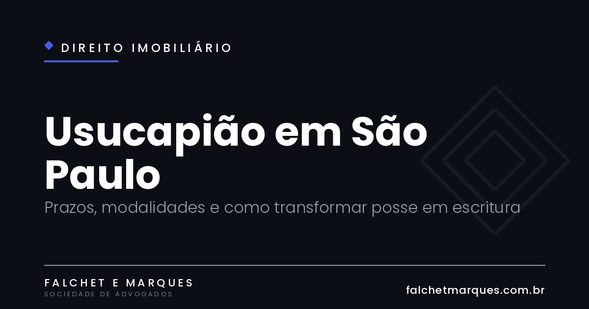 Usucapião em São Paulo: como regularizar um imóvel pela posse e quando dá para resolver em cartório?