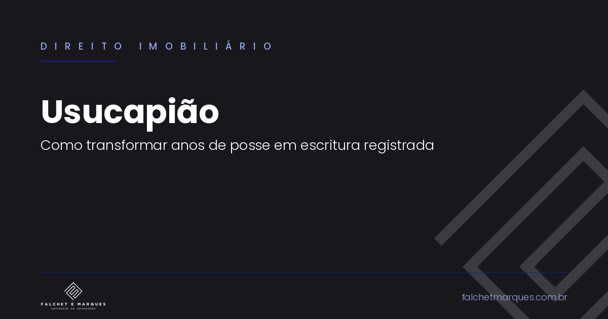 Adverse possession (usucapião): what is it, what are the time limits, and how do years of possession become a registered deed?